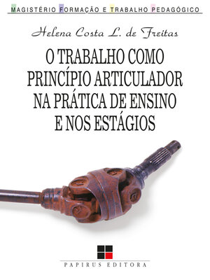 cover image of O trabalho como princípio articulador na prática de ensino e nos estágios